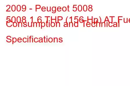 2009 - Peugeot 5008
5008 1.6 THP (156 Hp) AT Fuel Consumption and Technical Specifications