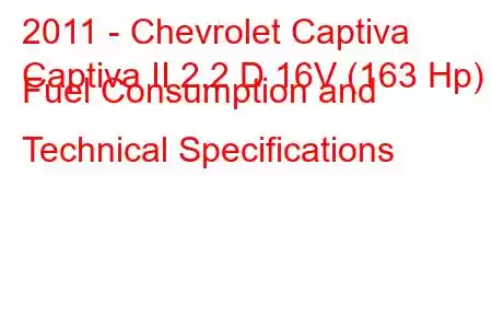 2011 - Chevrolet Captiva
Captiva II 2.2 D 16V (163 Hp) Fuel Consumption and Technical Specifications