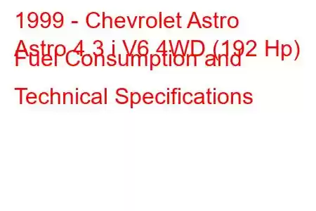 1999 - Chevrolet Astro
Astro 4.3 i V6 4WD (192 Hp) Fuel Consumption and Technical Specifications