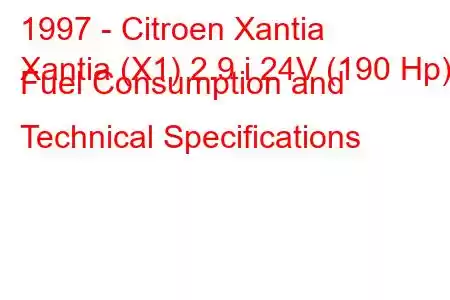 1997 - Citroen Xantia
Xantia (X1) 2.9 i 24V (190 Hp) Fuel Consumption and Technical Specifications