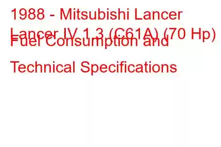 1988 - Mitsubishi Lancer
Lancer IV 1.3 (C61A) (70 Hp) Fuel Consumption and Technical Specifications