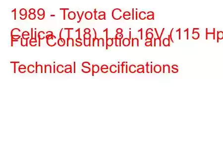 1989 - Toyota Celica
Celica (T18) 1.8 i 16V (115 Hp) Fuel Consumption and Technical Specifications