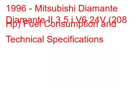 1996 - Mitsubishi Diamante
Diamante II 3.5 i V6 24V (208 Hp) Fuel Consumption and Technical Specifications