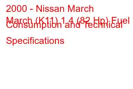 2000 - Nissan March
March (K11) 1.4 (82 Hp) Fuel Consumption and Technical Specifications