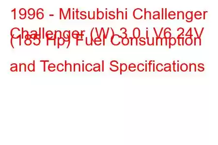 1996 - Mitsubishi Challenger
Challenger (W) 3.0 i V6 24V (185 Hp) Fuel Consumption and Technical Specifications