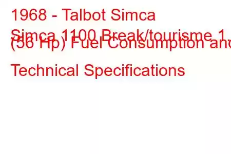 1968 - Talbot Simca
Simca 1100 Break/tourisme 1.1 (56 Hp) Fuel Consumption and Technical Specifications