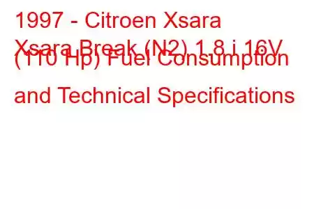 1997 - Citroen Xsara
Xsara Break (N2) 1.8 i 16V (110 Hp) Fuel Consumption and Technical Specifications