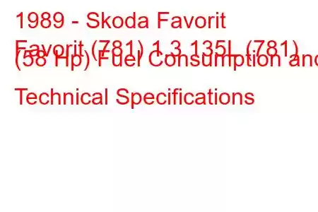 1989 - Skoda Favorit
Favorit (781) 1.3 135L (781) (58 Hp) Fuel Consumption and Technical Specifications