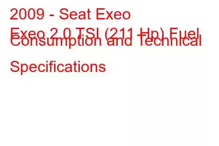 2009 - Seat Exeo
Exeo 2.0 TSI (211 Hp) Fuel Consumption and Technical Specifications