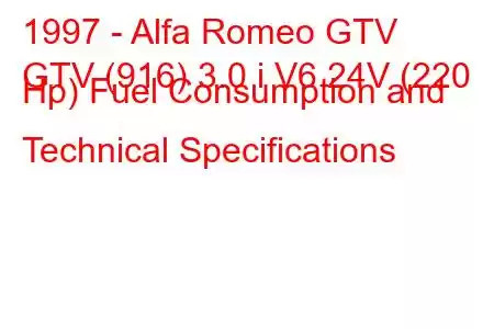 1997 - Alfa Romeo GTV
GTV (916) 3.0 i V6 24V (220 Hp) Fuel Consumption and Technical Specifications