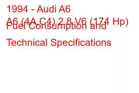 1994 - Audi A6
A6 (4A,C4) 2.8 V6 (174 Hp) Fuel Consumption and Technical Specifications