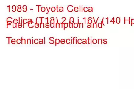 1989 - Toyota Celica
Celica (T18) 2.0 i 16V (140 Hp) Fuel Consumption and Technical Specifications