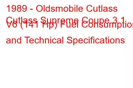 1989 - Oldsmobile Cutlass
Cutlass Supreme Coupe 3.1 V6 (141 Hp) Fuel Consumption and Technical Specifications