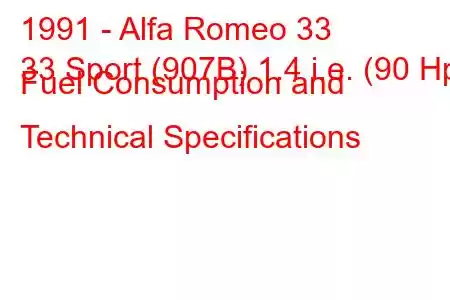 1991 - Alfa Romeo 33
33 Sport (907B) 1.4 i.e. (90 Hp) Fuel Consumption and Technical Specifications