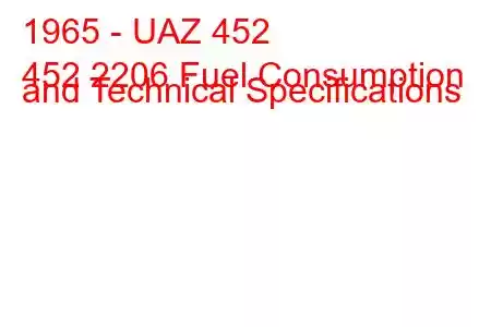 1965 - UAZ 452
452 2206 Fuel Consumption and Technical Specifications