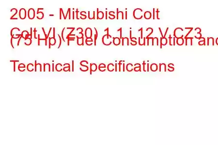 2005 - Mitsubishi Colt
Colt VI (Z30) 1.1 i 12 V CZ3 (75 Hp) Fuel Consumption and Technical Specifications