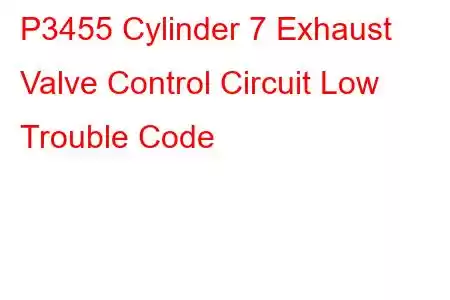 P3455 Cylinder 7 Exhaust Valve Control Circuit Low Trouble Code