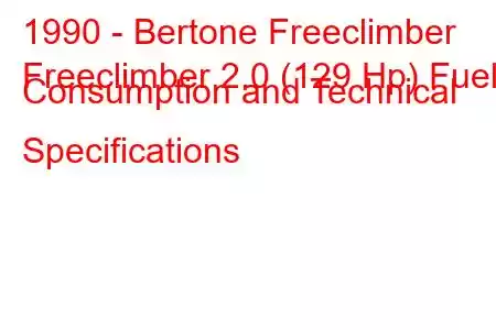 1990 - Bertone Freeclimber
Freeclimber 2.0 (129 Hp) Fuel Consumption and Technical Specifications