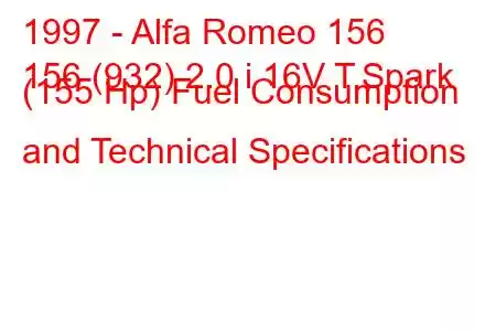 1997 - Alfa Romeo 156
156 (932) 2.0 i 16V T.Spark (155 Hp) Fuel Consumption and Technical Specifications