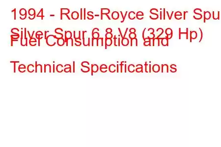 1994 - Rolls-Royce Silver Spur
Silver Spur 6.8 V8 (329 Hp) Fuel Consumption and Technical Specifications