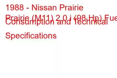 1988 - Nissan Prairie
Prairie (M11) 2.0 i (98 Hp) Fuel Consumption and Technical Specifications