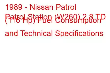 1989 - Nissan Patrol
Patrol Station (W260) 2.8 TD (116 Hp) Fuel Consumption and Technical Specifications