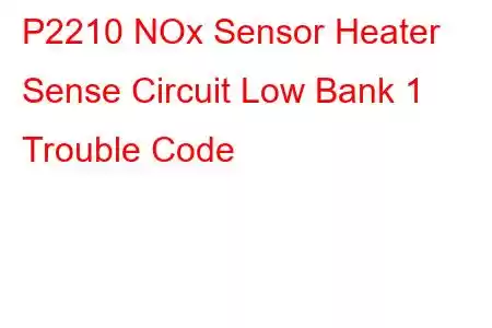  P2210 NOx Sensor Heater Sense Circuit Low Bank 1 Trouble Code