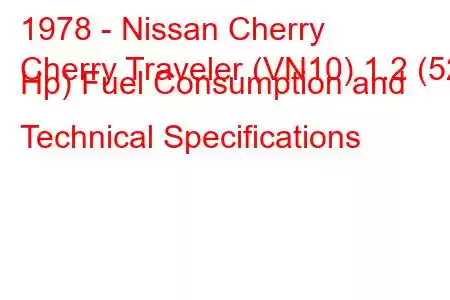 1978 - Nissan Cherry
Cherry Traveler (VN10) 1.2 (52 Hp) Fuel Consumption and Technical Specifications