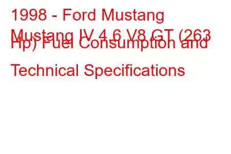 1998 - Ford Mustang
Mustang IV 4.6 V8 GT (263 Hp) Fuel Consumption and Technical Specifications