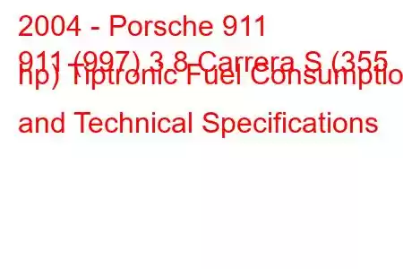 2004 - Porsche 911
911 (997) 3.8 Carrera S (355 hp) Tiptronic Fuel Consumption and Technical Specifications