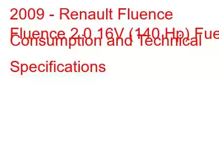 2009 - Renault Fluence
Fluence 2.0 16V (140 Hp) Fuel Consumption and Technical Specifications