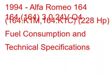 1994 - Alfa Romeo 164
164 (164) 3.0 24V Q4 (164.K1M,164.K1C) (228 Hp) Fuel Consumption and Technical Specifications