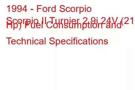 1994 - Ford Scorpio
Scorpio II Turnier 2.9i 24V (210 Hp) Fuel Consumption and Technical Specifications