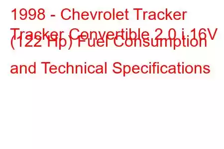 1998 - Chevrolet Tracker
Tracker Convertible 2.0 i 16V (122 Hp) Fuel Consumption and Technical Specifications