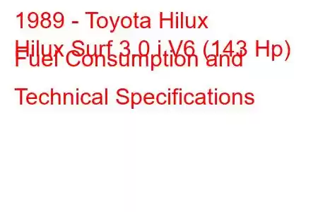 1989 - Toyota Hilux
Hilux Surf 3.0 i V6 (143 Hp) Fuel Consumption and Technical Specifications