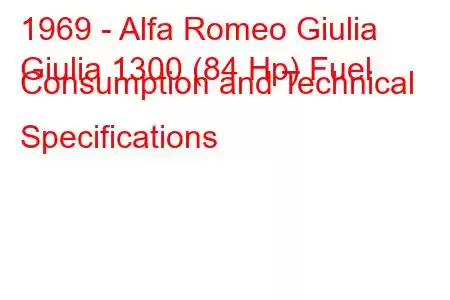 1969 - Alfa Romeo Giulia
Giulia 1300 (84 Hp) Fuel Consumption and Technical Specifications