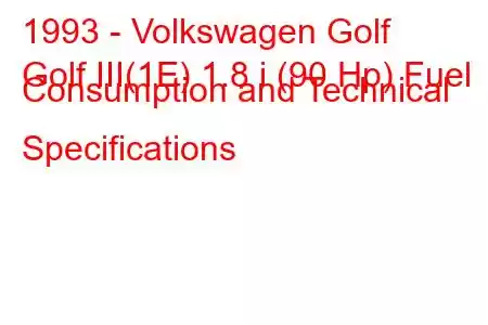 1993 - Volkswagen Golf
Golf III(1E) 1.8 i (90 Hp) Fuel Consumption and Technical Specifications