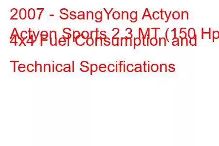 2007 - SsangYong Actyon
Actyon Sports 2.3 MT (150 Hp) 4x4 Fuel Consumption and Technical Specifications