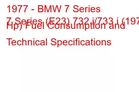 1977 - BMW 7 Series
7 Series (E23) 732 i/733 i (197 Hp) Fuel Consumption and Technical Specifications