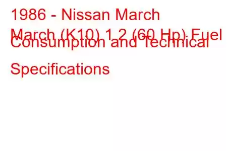 1986 - Nissan March
March (K10) 1.2 (60 Hp) Fuel Consumption and Technical Specifications