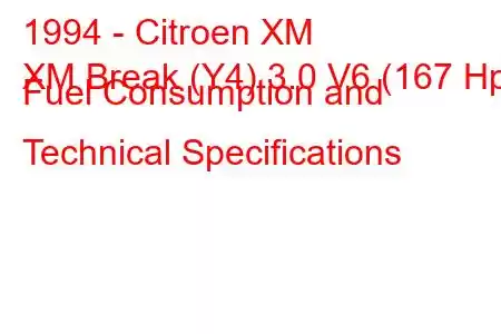 1994 - Citroen XM
XM Break (Y4) 3.0 V6 (167 Hp) Fuel Consumption and Technical Specifications