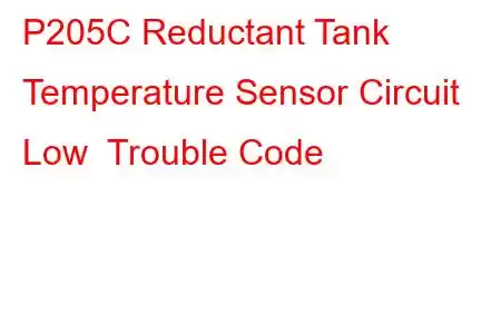 P205C Reductant Tank Temperature Sensor Circuit Low Trouble Code