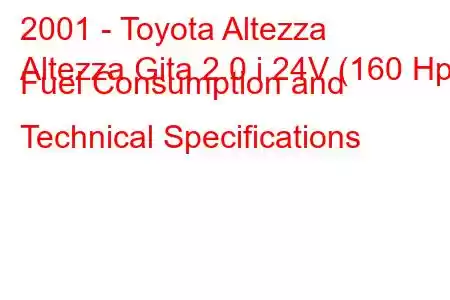 2001 - Toyota Altezza
Altezza Gita 2.0 i 24V (160 Hp) Fuel Consumption and Technical Specifications