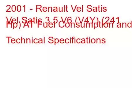 2001 - Renault Vel Satis
Vel Satis 3.5 V6 (V4Y) (241 Hp) AT Fuel Consumption and Technical Specifications