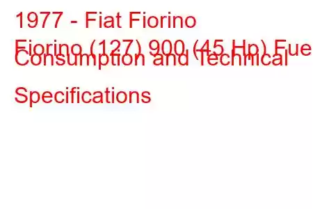 1977 - Fiat Fiorino
Fiorino (127) 900 (45 Hp) Fuel Consumption and Technical Specifications