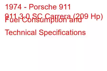 1974 - Porsche 911
911 3.0 SC Carrera (209 Hp) Fuel Consumption and Technical Specifications