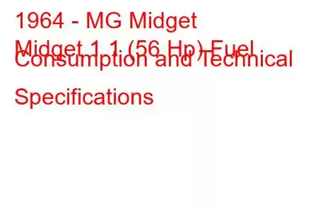 1964 - MG Midget
Midget 1.1 (56 Hp) Fuel Consumption and Technical Specifications