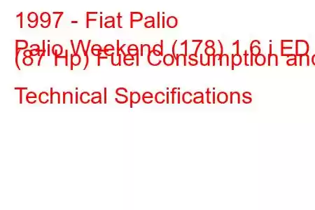 1997 - Fiat Palio
Palio Weekend (178) 1.6 i ED (87 Hp) Fuel Consumption and Technical Specifications