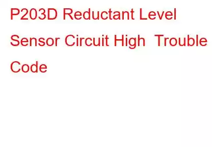 P203D Reductant Level Sensor Circuit High Trouble Code