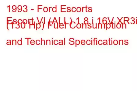 1993 - Ford Escorts
Escort VI (ALL) 1.8 i 16V XR3i (130 Hp) Fuel Consumption and Technical Specifications